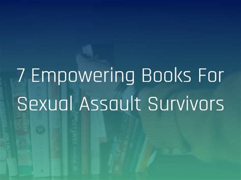 7 Empowering Books For Sexual Assault Survivors