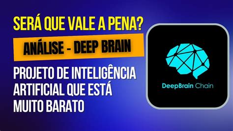 DEEP BRAIN CHAIN DBC INTELIGÊNCIA ARTIFICIAL ANÁLISE DE