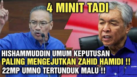 4 MINIT TADI HISHAMMUDDIN UMUM KEPUTUSAN PALING MENGEJURKAN ZAHID