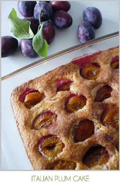 Two Great Plum Recipes Italian Plum Cake And Galette De Prune Plum