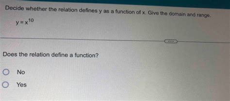 Solved Decide Whether The Relation Defines Y As A Function Of X Give The Domain And Range Yx