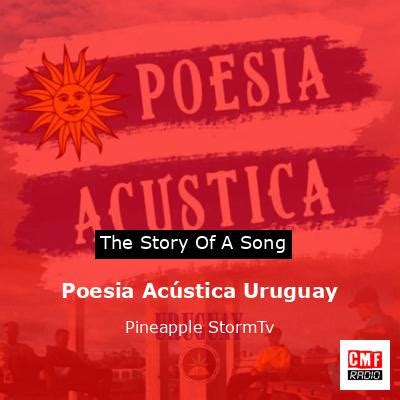 The story and meaning of the song Poesia Acústica Uruguay Pineapple