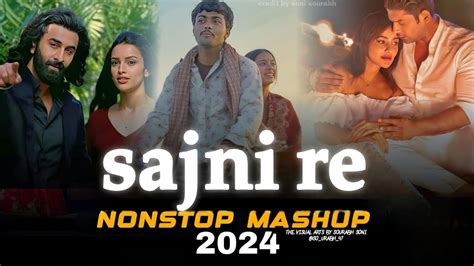 Sajni Love Mashup Nonstop Jukebox Vdj Royal Sajni Re