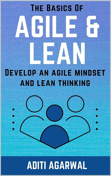 The Basics Of Agile And Lean Develop An Agile Mindset And Lean