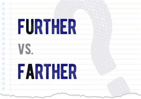 Further Vs Farther Whats The Difference When To Use Which