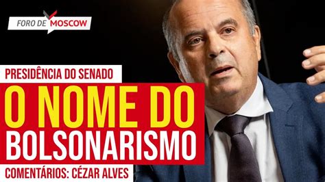 Foro De Moscow Dez Bolsonarismo Lan A Marinho Para Presidir