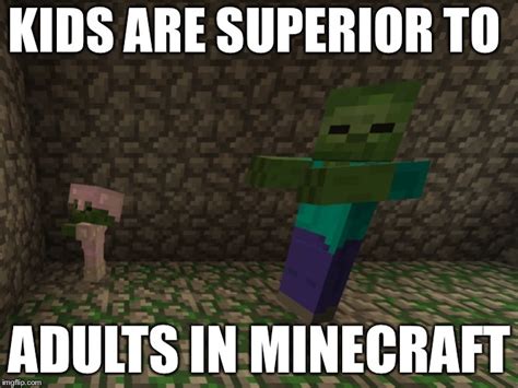 Minecraft Is Good Meme Subido Por Burntheworld4u Memedroid