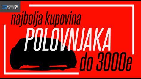 KOJI AUTO POLOVNJAK KUPITI DO 3000 EURA YouTube