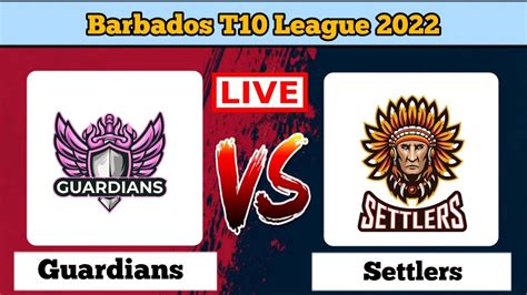 Settlers Vs Guardians Barbados T10 Live Score Streaming And Updates 2022 Youtube