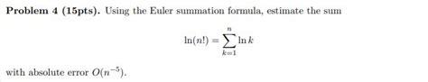 Solved Problem 4 15pts Using The Euler Summation Formula Chegg