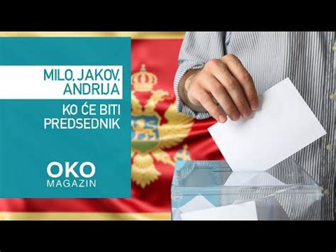 Oko magazin Milo Jakov Andrija ko će biti predsednik Crne Gore