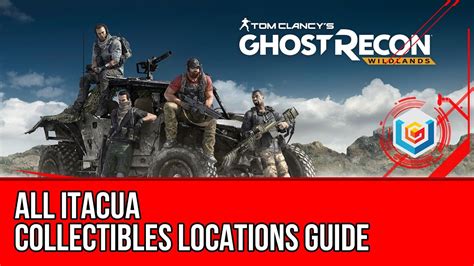 Ghost Recon Wildlands All Itacua Collectibles Locations Cases