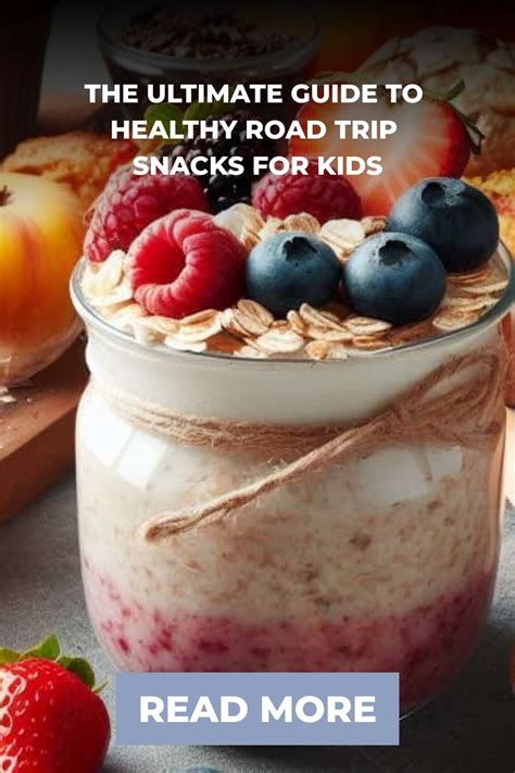 The Ultimate Guide To Healthy Road Trip Snacks For Kids