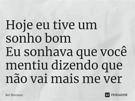 ⁠hoje Eu Tive Um Sonho Bom Eu Sonhava Rei Wernner Pensador