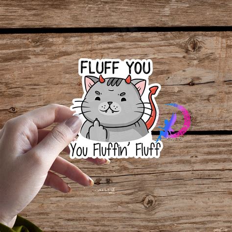 Fluff You You Fluffin Fluff Cat Devil Kitty Sticker High Quality And Water Resistant Available