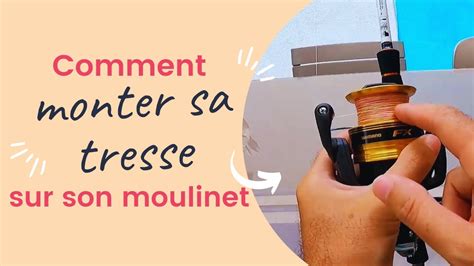 Comment Monter Sa Tresse Sur Son Moulinet Spinning Bas De Ligne Tresse