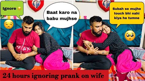 Ignoring Prank On Wife 24 Hours 😂 Prank Gone Wrong 😜 Youtube