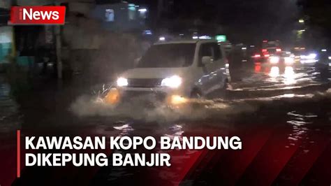 Diguyur Hujan Deras Kawasan Kopo Bandung Dikepung Banjir Video