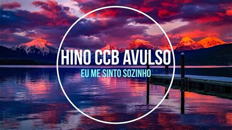 Hino Ccb Avulso L Eu Me Sinto Sozinho Youtube