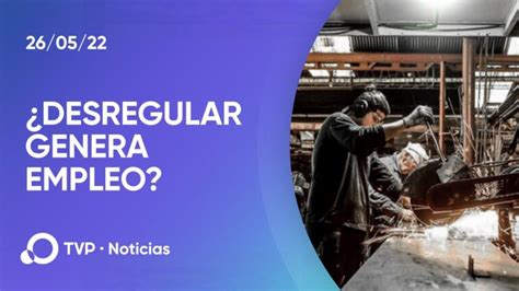 Desenmascarando la desregulación laboral Qué consecuencias tiene