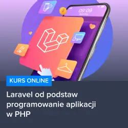 Kurs Online Laravel Od Podstaw Programowanie Aplikacji W PHP