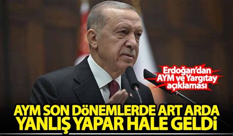 Başkan Erdoğan dan AYM ve Yargıtay açıklaması Habervakti son dakika