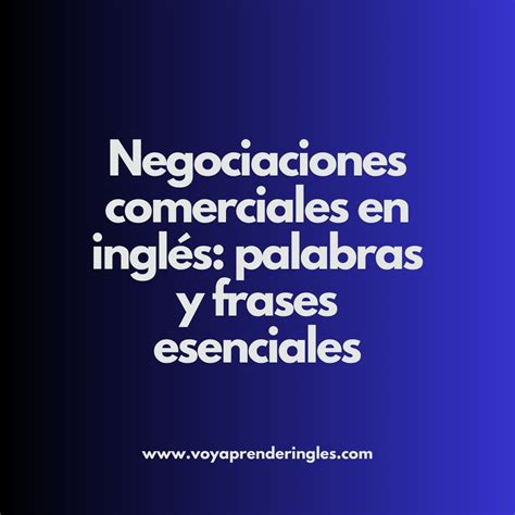 C Mo Hablar De Negocios En Ingl S Aprende Las Palabras Y Frases Clave