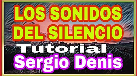 Como Tocar Los Sonidos Del Silencio Tutorial Tutorial Guitarra Sergio