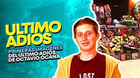 LAS PRIMERAS IMÁGENES DEL ÚLTIMO ADIÓS DE OCTAVIO OCAÑA YouTube