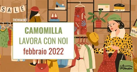 Camomilla Lavora Con Noi Posizioni Aperte A Febbraio 2022