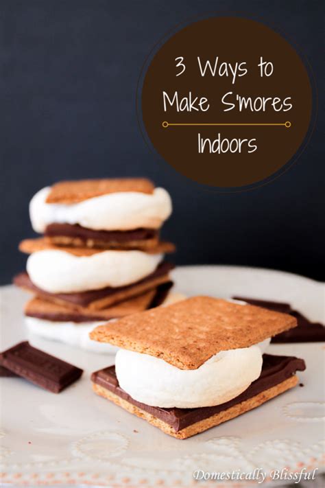 3 Ways To Make S Mores Indoors Domestically Blissful