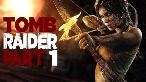 Let S Play Tomb Raider 2013 Part 1 LARA S BACK And Already In