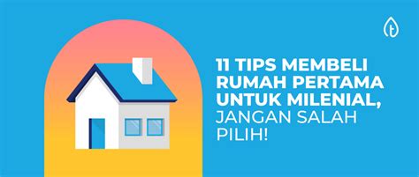 11 Tips Membeli Rumah Pertama Untuk Milenial Jangan Salah Pilih