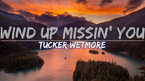 Tucker Wetmore Wind Up Missin You Explicit Lyrics Audio At 192khz Youtube