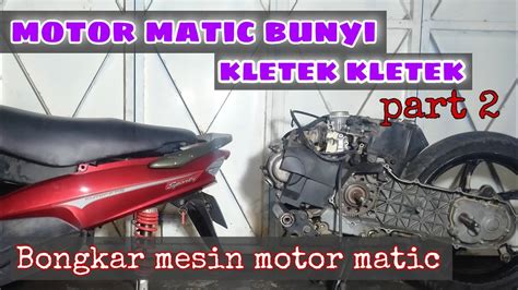 Penyebab Motor Mio Bunyi Kletek Kletek Part Motormiobunyikletekkletek