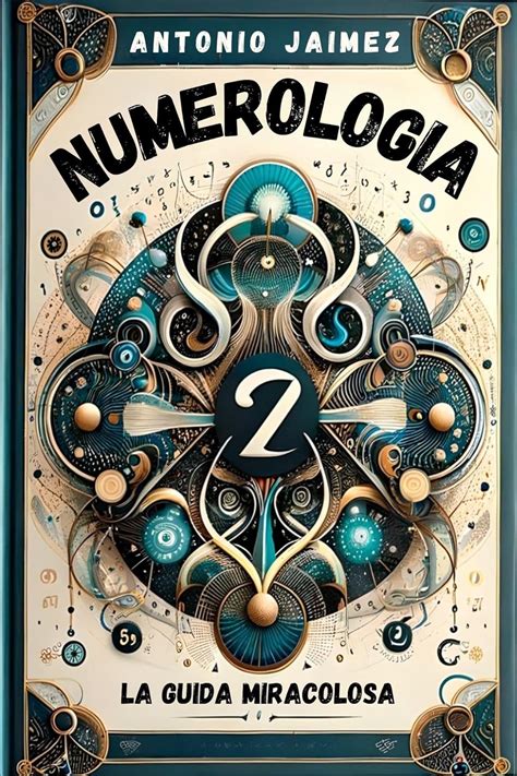 Numerologia La Guida Miracolosa Un Approccio Moderno Ai Misteri Dei