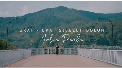 Lirik Lagu Simalungun Urat Urat Sibuluh Bolon Dipopulerkan Intan Purba