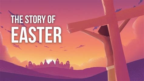 The Story Of Easter The Resurrection Of Jesus Christ Animated Bible