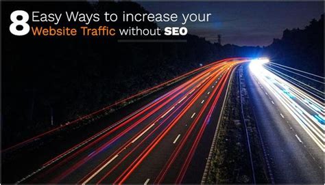 8 Easy Ways To Increase Your Website Traffic Without SEO Complete