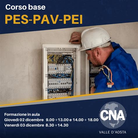 Corso Pes Pav Per Addetti Ai Lavori Elettrici Cna Valle D Aosta