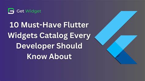 Must Have Flutter Widgets Catalog Every Developer Should Know About