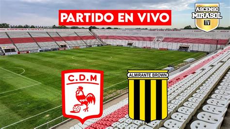 Deportivo Mor N Vs Almirante Brown En Vivo Primera Nacional Youtube