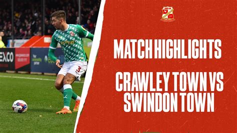 Crawley Town Vs Swindon Town Match Highlights Youtube