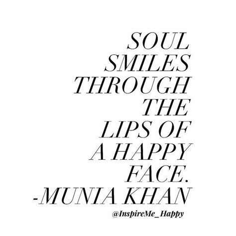 Soul Smiles Through The Lips Of A Happy Face Munia Khan Smile