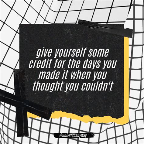 Give Yourself Some Credit For The Days You Made Ir When You Thought You Couldn T Life Choices