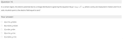 Solved Question 16 In A Certain Region The Electric