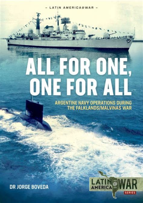 All For One One For All Argentine Navy Operations During The