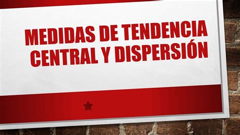 Medidas de tendencia central y dispersión ppt descargar