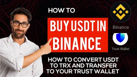 HOW TO BUY USDT IN BINANCE HOW TO CONVERT TO TRX AND TRANSFER TO YOUR