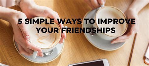 5 Simple Ways To Improve Your Friendships Surpass Your Goals